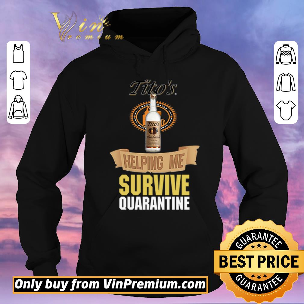 8ca279c0 hot tito s handmade vodka helping me survive quarantine shirt sweater 4 - Hot Tito’s Handmade Vodka helping me survive quarantine shirt sweater