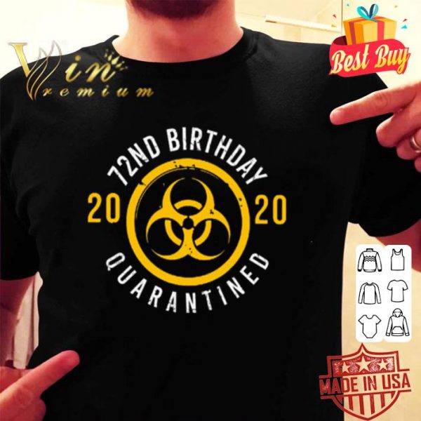 Biological hazard 72nd Birthday 2020 quarantined Coronavirus shirt