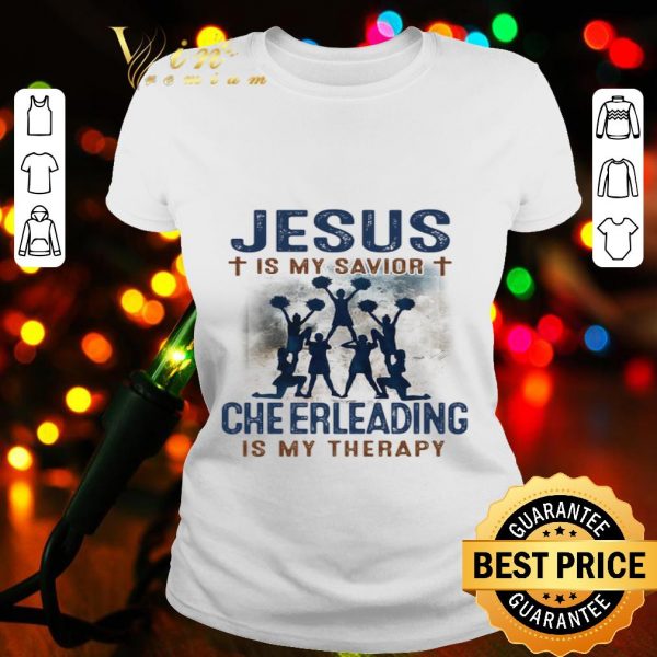 Cheerleading is my therapy Jesus is my savior shirt
