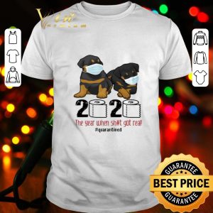 Rottweiler toilet paper 2020 the year when shit got real quarantined shirt