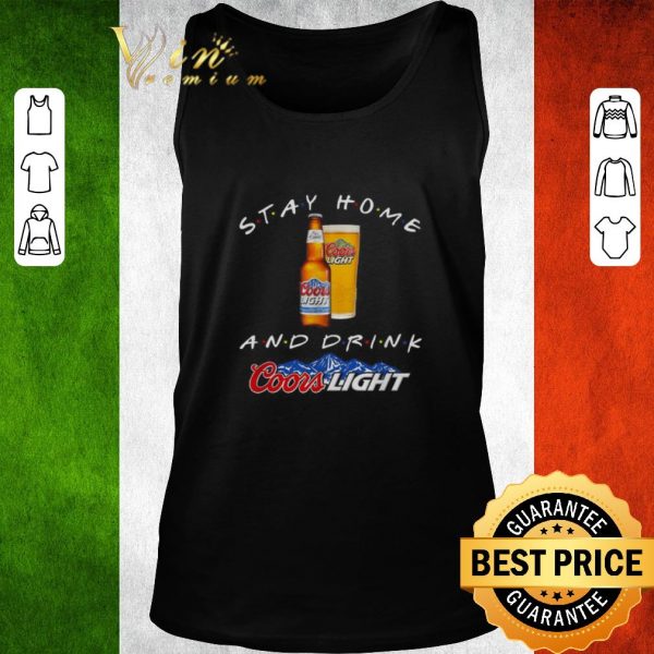 Premium Stay home and drink Coors Light Coronavirus shirt