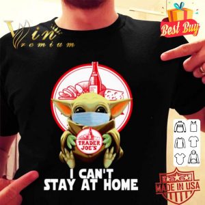 Baby Yoda mask Trader Joe’s I can’t stay at home Covid-19 shirt