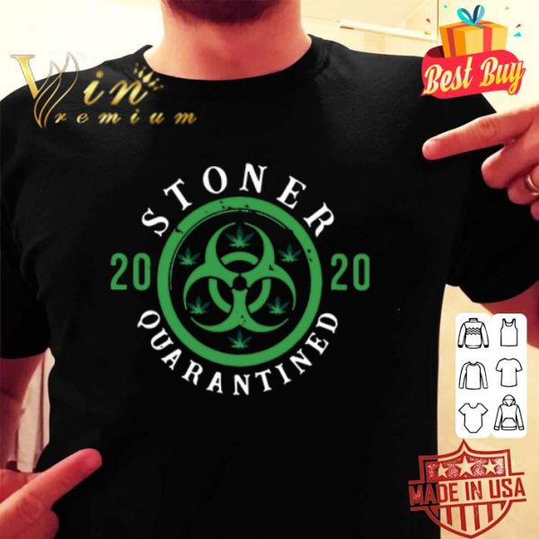 Weed stoner 2020 quarantined Coronavirus shirt