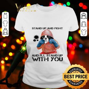 Bulldogs stand up and fight and i’ll stand up with you shirt