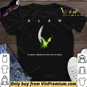 Alan Alien in space nobody can hear you in space shirt sweater