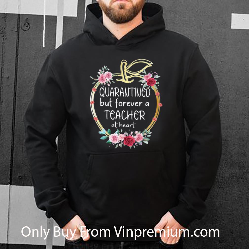 Apple Quarantined But Forever A Teacher At Heart Floral Shirt 4 - Apple Quarantined But Forever A Teacher At Heart Floral Shirt