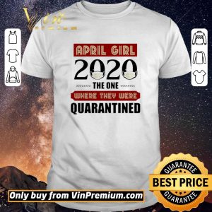 Awesome April Girls 2020 the one where They were quarantined i celebrate my birthday in quarantine shirt sweater