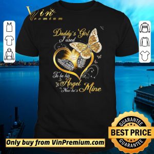 Awesome Butterfly Daddy’s Girl I Used To Be His Angel Now He’s Mine shirt sweater