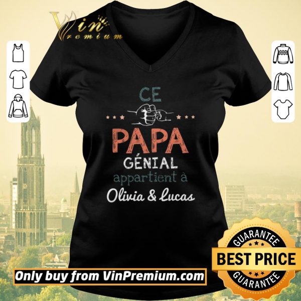 Awesome Ce Papa Genial Appartient A Olivia & Lucas shirt sweater
