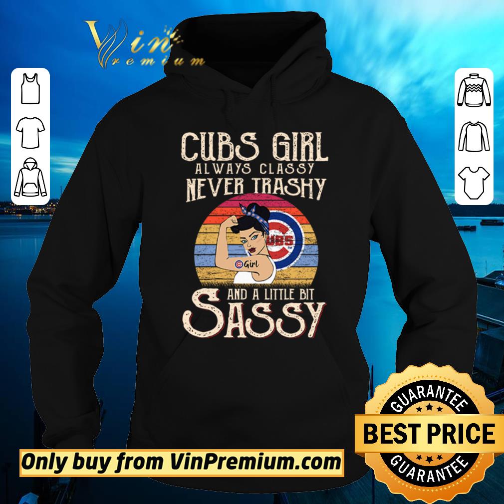 Awesome Chicago Cubs Girl always classy never trashy and a little bit sassy shirt sweater 4 - Awesome Chicago Cubs Girl always classy never trashy and a little bit sassy shirt sweater