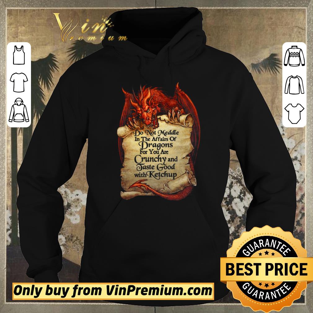 Awesome Do Not Meddle In The Affairs Of Dragons For You Are Crunchy And Taste Good With Ketchup shirt sweater 4 - Awesome Do Not Meddle In The Affairs Of Dragons For You Are Crunchy And Taste Good With Ketchup shirt sweater