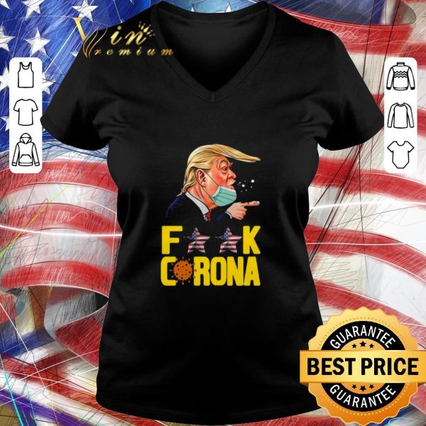 Awesome Donald Trump Fuck Coronavirus Covid-19 shirt