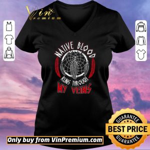 Awesome Dream Catcher Native Blood Runs Through My Veins shirt sweater