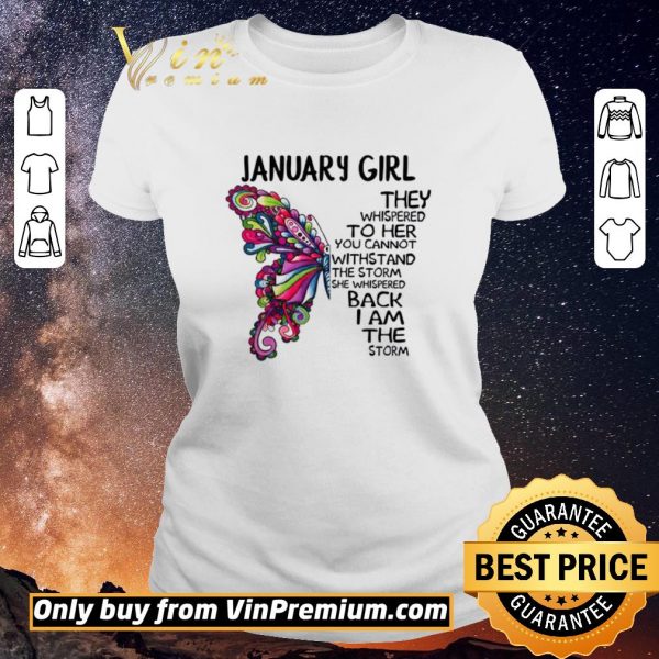 Awesome January girl Butterfly the whispered to her you cannot withstand shirt sweater