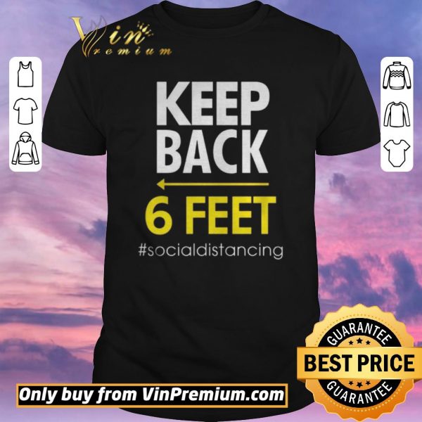Awesome Keep Back 6 Feet socialdistancing shirt sweater