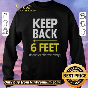 Awesome Keep Back 6 Feet socialdistancing shirt sweater 2