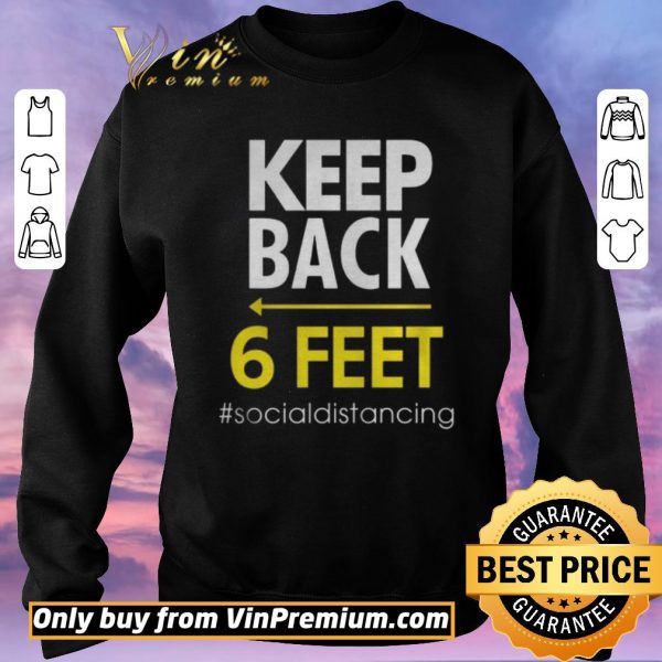 Awesome Keep Back 6 Feet socialdistancing shirt sweater