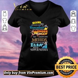 Awesome Mami Eres Tan Guapa Como Blancanieves Tan Fuerte Como Wonder Woman shirt sweater