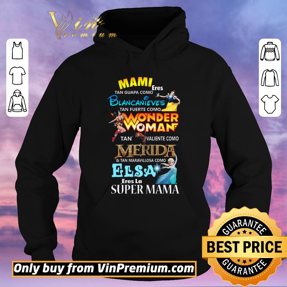 Awesome Mami Eres Tan Guapa Como Blancanieves Tan Fuerte Como Wonder Woman shirt sweater 4 - Awesome Mami Eres Tan Guapa Como Blancanieves Tan Fuerte Como Wonder Woman shirt sweater