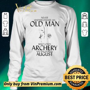 Awesome Never Underestimate An Old Man Who Loves Archery And Was Born In August shirt sweater 2