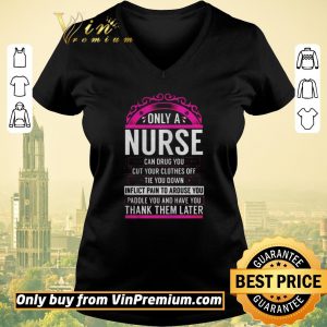 Awesome Only A Nurse Can Drug You Gift Nurse shirt sweater 1