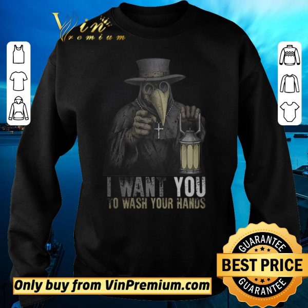 Awesome Plague Doctor I Want You To Wash Your Hands shirt sweater