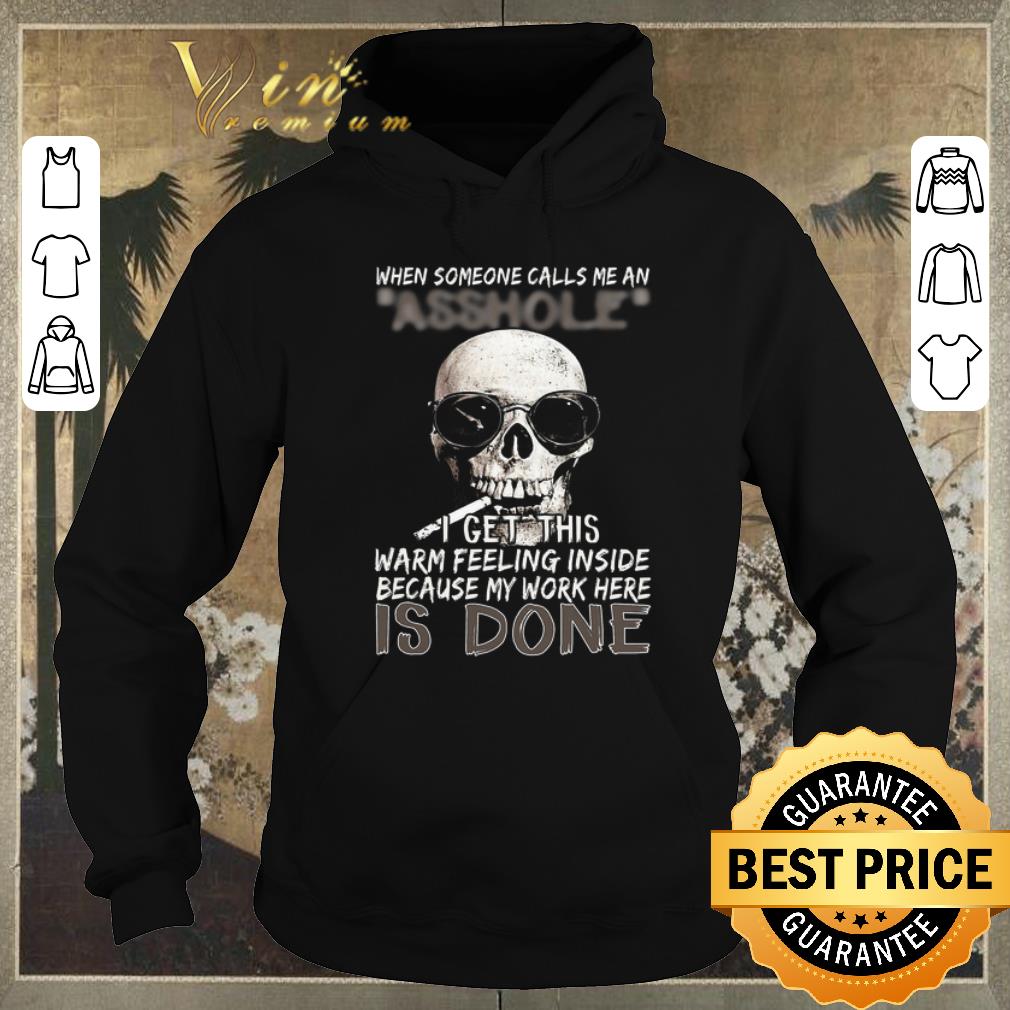 Awesome Skull Smoking When Someone Calls Me An Asshole I Get This Warm Feeling Inside shirt sweater 4 - Awesome Skull Smoking When Someone Calls Me An Asshole I Get This Warm Feeling Inside shirt sweater