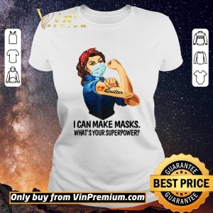 Awesome Strong woman tattoos Quilter I can make masks what’s your superpower shirt sweater