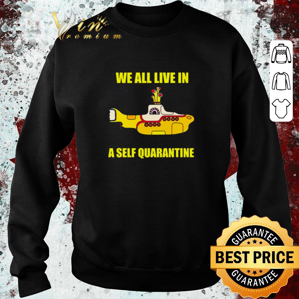 Awesome Submarine we all live in a self quarantine Coronavirus shirt 4 1 - Awesome Submarine we all live in a self quarantine Coronavirus shirt