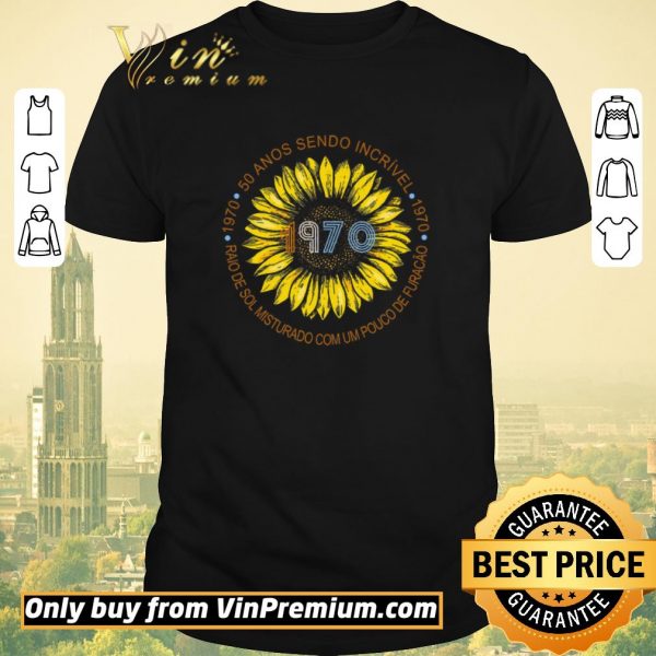 Awesome Sunflower 1970 50 Anos Sendo Incrivel Raio De Sol Misturado Com Um Pouco De Furacao shirt sweater