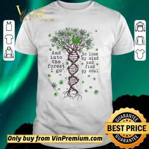 Awesome Tree Marijuana And Into The Forest I Go To Lose My Mind And Find My Soul shirt sweater