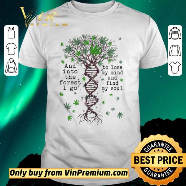 Awesome Tree Marijuana And Into The Forest I Go To Lose My Mind And Find My Soul shirt sweater