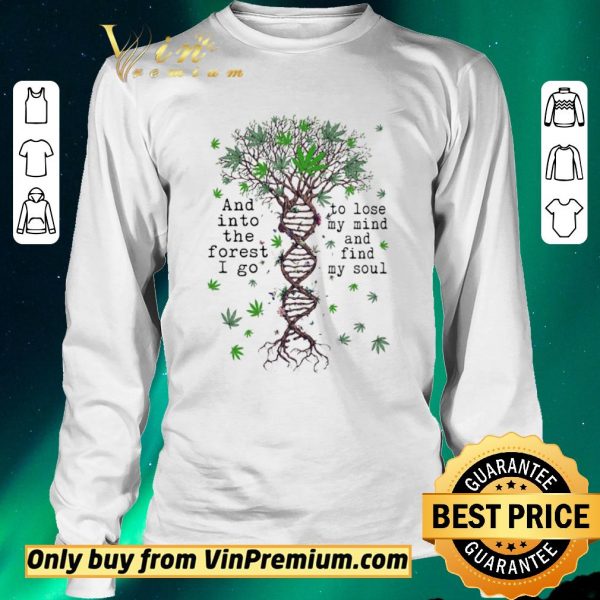 Awesome Tree Marijuana And Into The Forest I Go To Lose My Mind And Find My Soul shirt sweater