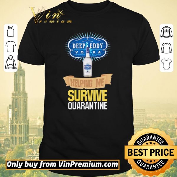 Awesome Vodka Deep Eddy helping me survive quarantine shirt sweater