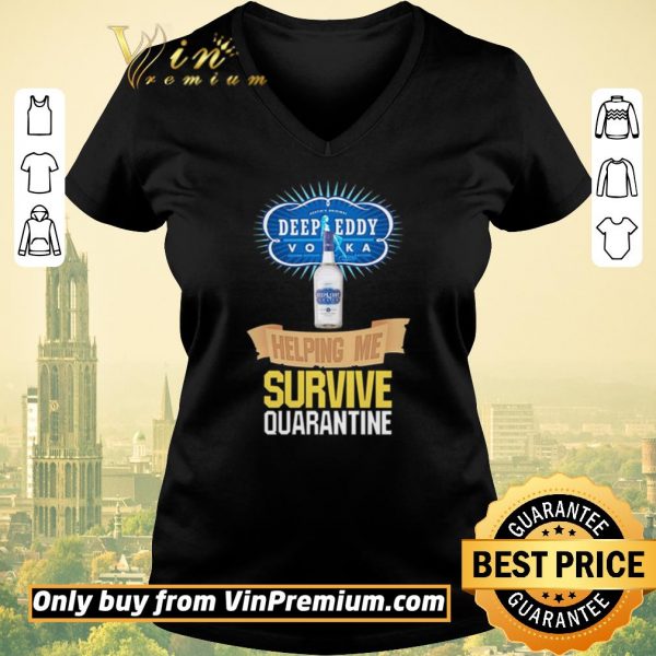 Awesome Vodka Deep Eddy helping me survive quarantine shirt sweater