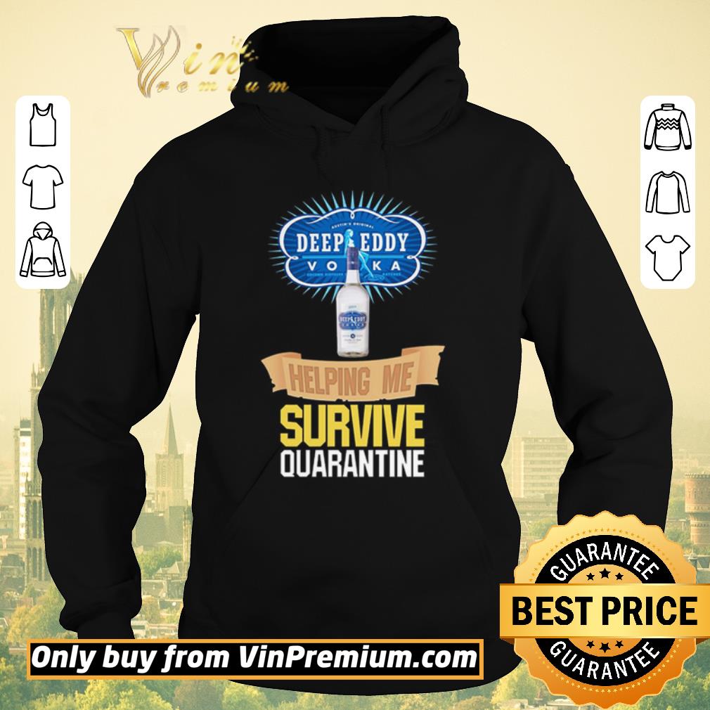 Awesome Vodka Deep Eddy helping me survive quarantine shirt sweater 4 - Awesome Vodka Deep Eddy helping me survive quarantine shirt sweater