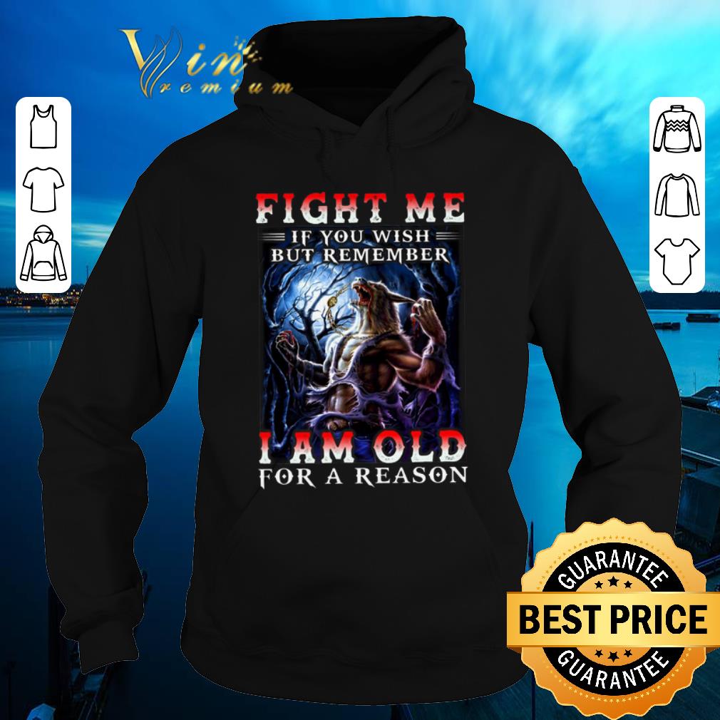 Awesome Wolves Warriors Fight Me If You Wish But Remember I Am Old For A Reason shirt sweater Awesome Wolves Warriors Fight Me If You Wish But Remember I Am Old For A Reason shirt sweater 4 - Awesome Wolves Warriors Fight Me If You Wish But Remember I Am Old For A Reason shirt sweater