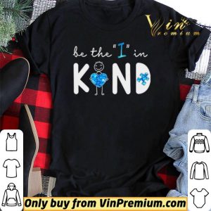 Be The I In Kind Autism shirt sweater