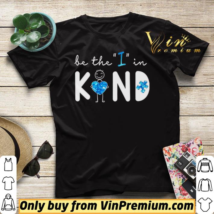 Be The I In Kind Autism shirt sweater Be The I In Kind Autism shirt sweater 4 - Be The I In Kind Autism shirt sweater