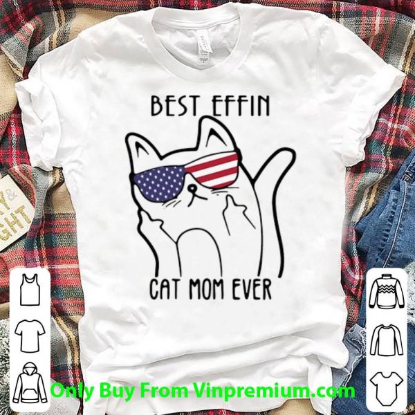 Best Effin Cat Mom Ever American Flag Shirt