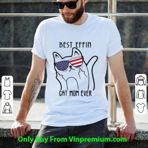 Best Effin Cat Mom Ever American Flag Shirt 1