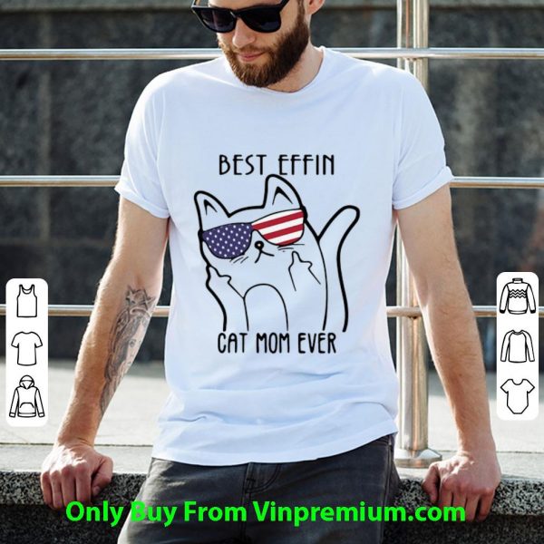 Best Effin Cat Mom Ever American Flag Shirt