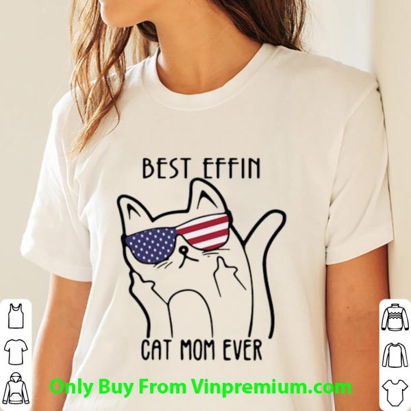 Best Effin Cat Mom Ever American Flag Shirt