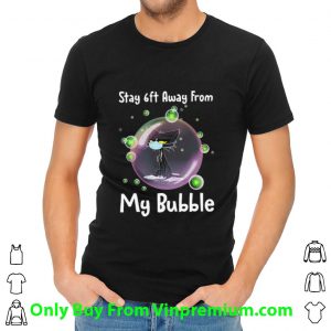 Black Cat Stay 6ft Away From My Bubble Shirt