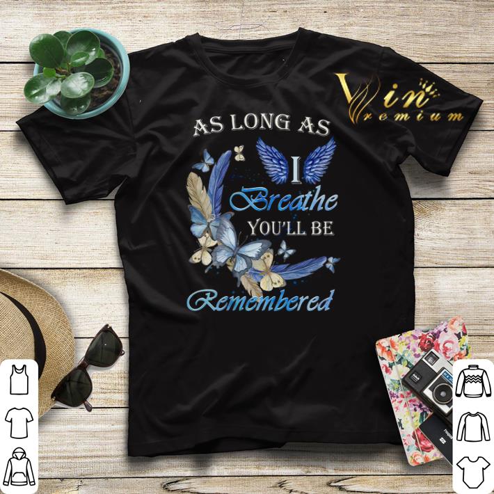 Butterfly As Long As I Angle Breathe You ll Be Remembered shirt sweater 4 - Butterfly As Long As I Angle Breathe You'll Be Remembered shirt sweater