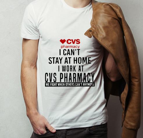 CVS Pharmacy I Can t Stay At Home I Work At CVS Pharmacy Shirt 4 - CVS Pharmacy I Can’t Stay At Home I Work At CVS Pharmacy Shirt