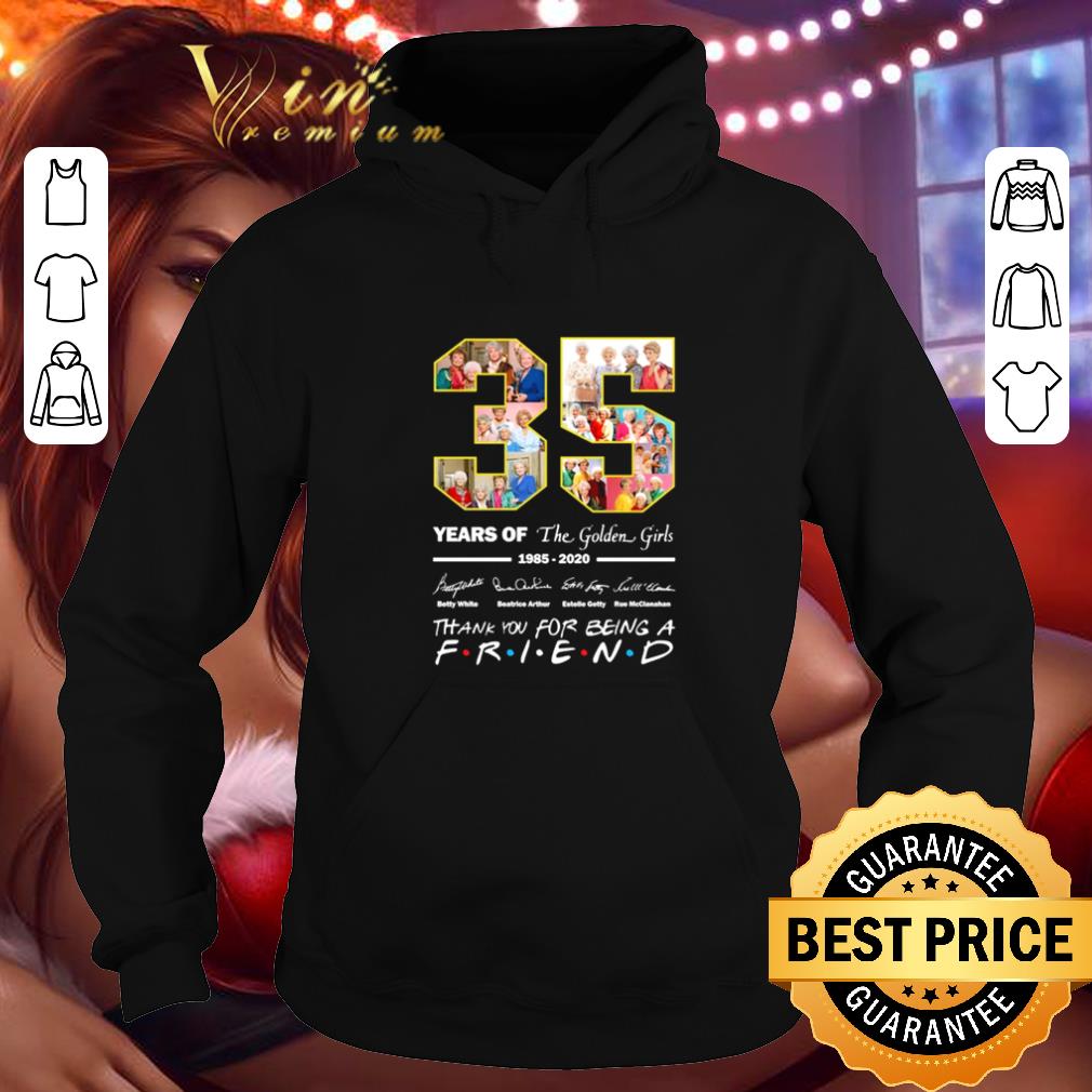 Cool 35 years of The Golden Girls 1985 2020 thank you for being a Friend shirt Cool 35 years of The Golden Girls 1985 2020 thank you for being a Friend shirt 4 - Cool 35 years of The Golden Girls 1985 2020 thank you for being a Friend shirt