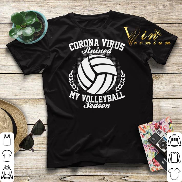 Corona Virus ruiner my Volleyball season shirt sweater Corona Virus ruiner my Volleyball season shirt sweater 4 1 - Corona Virus ruiner my Volleyball season shirt sweater
