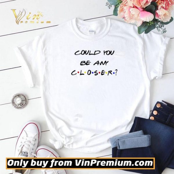 Could You be any Closer Social Distancing shirt sweater