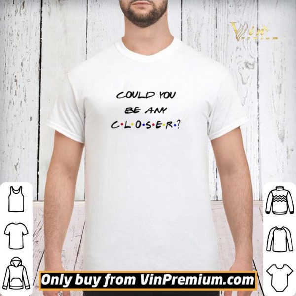 Could You be any Closer Social Distancing shirt sweater